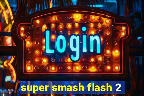 super smash flash 2